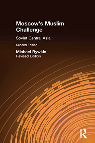 Beispielbild fr Moscow's Muslim Challenge Soviet Central Asia Revised Edition. zum Verkauf von Harry Alter
