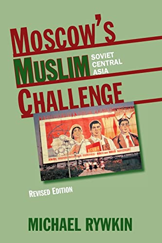 Beispielbild fr Moscow's Muslim Challenge: Soviet Central Asia, Revised Edition zum Verkauf von HPB Inc.