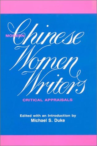 9780873326230: Modern Chinese Women Writers: Critical Appraisals