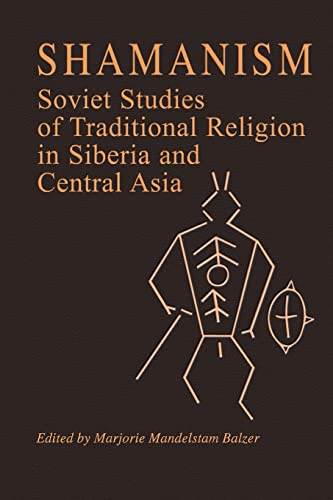 Stock image for Shamanism: Soviet Studies of Traditional Religion in Siberia and Central Asia for sale by Revaluation Books