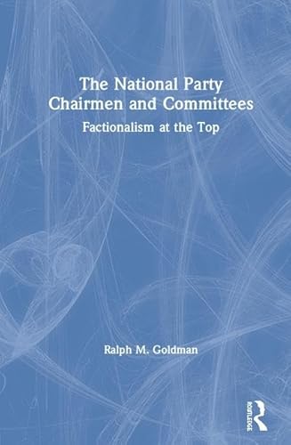 9780873326360: The National Party Chairmen and Committees: Factionalism at the Top