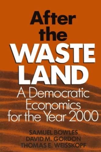 Imagen de archivo de After the Waste Land: Democratic Economics for the Year 2000 : Democratic Economics for the Year 2000 a la venta por Better World Books