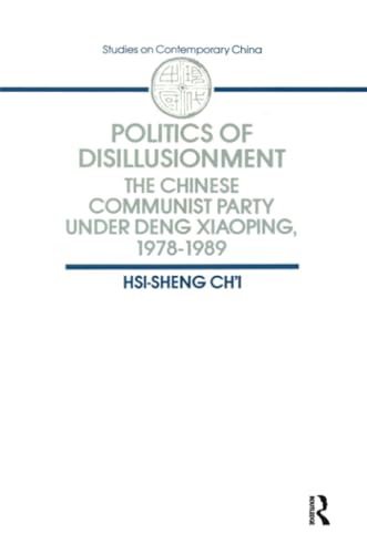 Beispielbild fr The Politics of Disillusionment: The Chinese Communist Party Under Deng Xiapong, 1978-1989 (Studies on Contemporary China) zum Verkauf von Wonder Book