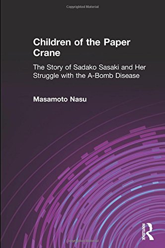 Stock image for Children of the Paper Crane: The Story of Sadako Sasaki and Her Struggle With the A-Bomb Disease for sale by CoppockBooks