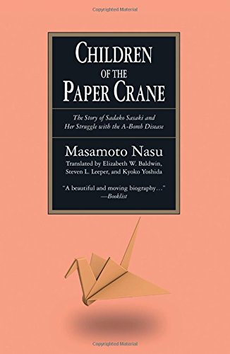 Beispielbild fr Children of the Paper Crane: The Story of Sadako Sasaki and Her Struggle with the A-Bomb Disease zum Verkauf von Montana Book Company