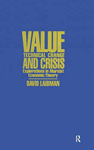 Imagen de archivo de Value, Technical Change and Crisis: Explorations in Marxist Economic Theory a la venta por Griffin Books