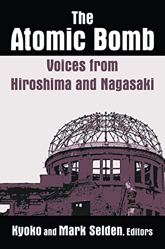 The Atomic Bomb: Voices from Hiroshima and Nagasaki: Voices from Hiroshima and Nagasaki - Selden, Kyoko Iriye