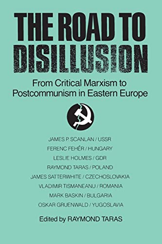 Imagen de archivo de The Road to Disillusion: From Critical Marxism to Post-communism in Eastern Europe a la venta por HPB Inc.