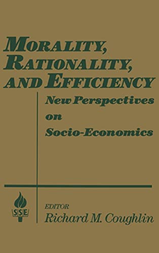 

Morality, Rationality and Efficiency: New Perspectives on Socio-economics (Studies in Socio-Economics) [Hardcover ]