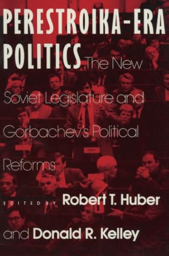 Beispielbild fr Perestroika-Era Politics The New Soviet Legislature and Gorbachev's Political Reforms zum Verkauf von Archives Book Shop of East Lansing, MI