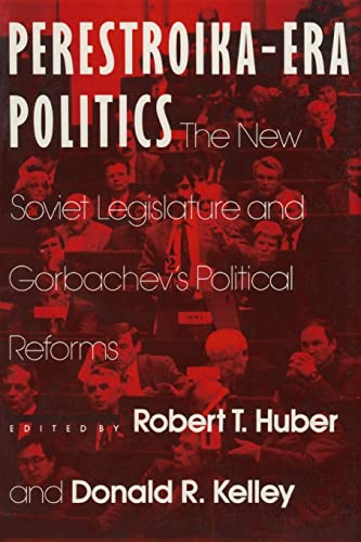 Stock image for Perestroika-Era Politics The New Soviet Legislature and Gorbachev's Political Reforms for sale by Archives Book Shop of East Lansing, MI