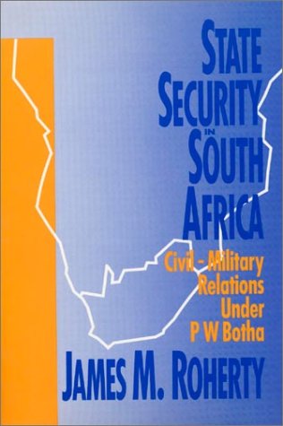 Stock image for State Security in South Africa Civil-Military Relations Under P W Potha for sale by Webbooks, Wigtown