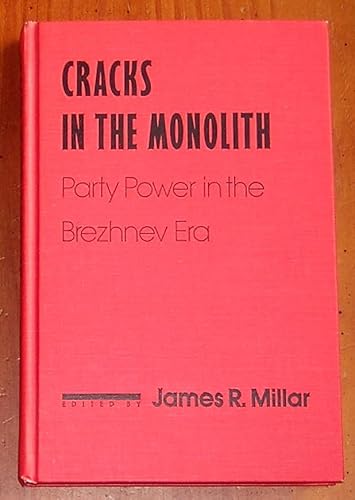 Stock image for Cracks in the Monolith: Party Power in the Brezhnev Era : Party Power in the Brezhnev Era for sale by Better World Books: West