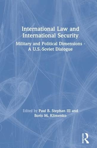 Stock image for International Law and International Security: Military and Political Dimensions - A U.S.-Soviet Dialogue (Us-Post-Soviet Dialogues S) for sale by Midtown Scholar Bookstore