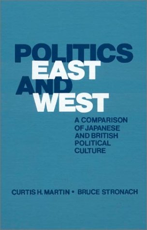 Stock image for Politics East and West: A Comparison of Japanese and British Political Culture: A Comparison of Japanese and British Political Culture (African Studies; 28) for sale by Earthlight Books