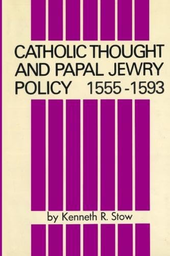 Catholic Thought and Papal Jewry Policy 1555 -1593