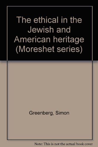 Imagen de archivo de The Ethical in the Jewish and American Heritage. a la venta por Henry Hollander, Bookseller