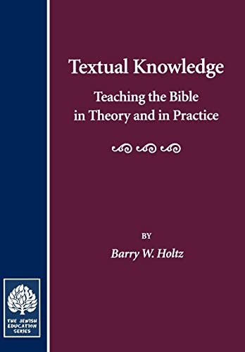 Stock image for Textual Knowledge: Teaching the Bible in Theory and in Practice (Jewish Education) for sale by SecondSale