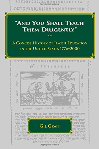 Imagen de archivo de And You Shall Teach Them Diligently" A Concise History of Jewish Education in the United States 1776-2000. a la venta por Henry Hollander, Bookseller