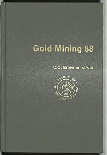 Stock image for Gold Mining 88: Second International Conference on Gold Mining - November 7, 8, and 9, 1988 in Vancouver, British Columbia, Canada for sale by Fahrenheit's Books