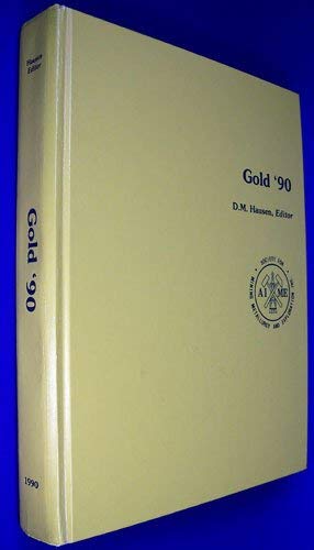 Imagen de archivo de Gold '90: Proceedings of the Gold '90 Symposium, Salt Lake City, Utah February 26 to March 1, 1990 a la venta por Second Edition Books