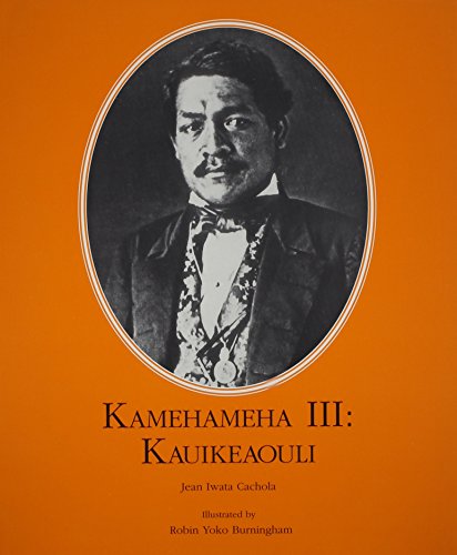 Kamehameha III: Kauikeaouli. [Revised edition]