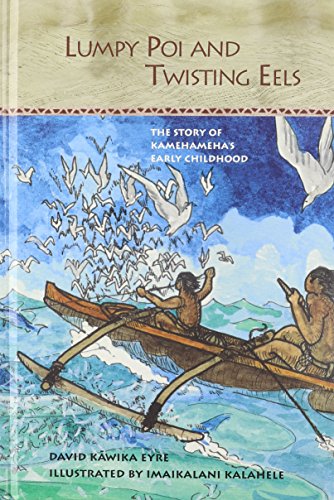 Beispielbild fr Lumpy Poi and Twisting Eels: The Story of Kamehameha's Early Childhood (Kana'iaupuni) zum Verkauf von ThriftBooks-Dallas
