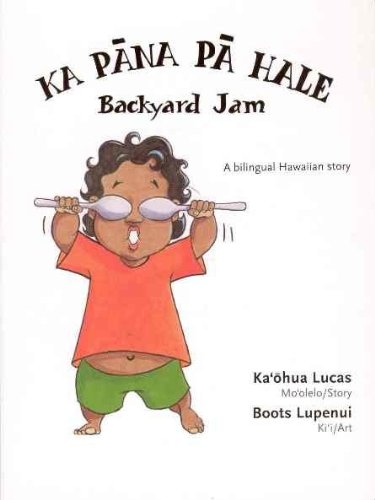 Beispielbild fr Ka Pana Pa Hale/ Backyard Jam: A Bilingual Hawaiian Story (Kamaiki Series) (Hawaiian and English Edition) zum Verkauf von ThriftBooks-Dallas