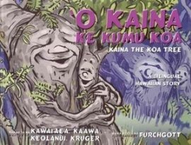 Stock image for O Kaina Ke Kumu Koa / Kaina the Koa Tree (Kupukupu) (Hawaiian and English Edition) for sale by ThriftBooks-Dallas