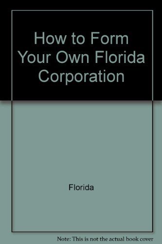How to Form Your Own Florida Corporation (How to Form Your Own Florida Corporation (W/Disk)) (9780873370158) by Mancuso, Anthony