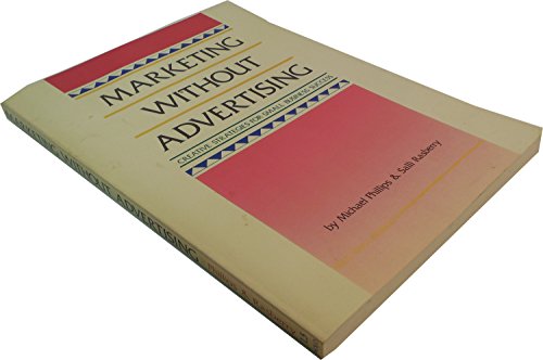 Marketing Without Advertising (9780873370196) by Phillips, Michael