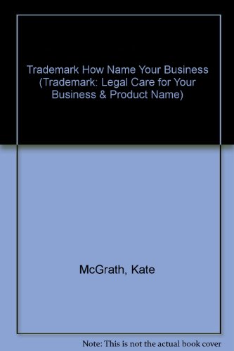 Beispielbild fr Trademark How Name Your Business (Trademark: Legal Care for Your Business & Product Name) zum Verkauf von dsmbooks