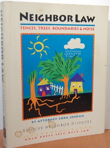 Imagen de archivo de Neighbor Law : Fences, Trees, Boundaries and Noise a la venta por Better World Books: West