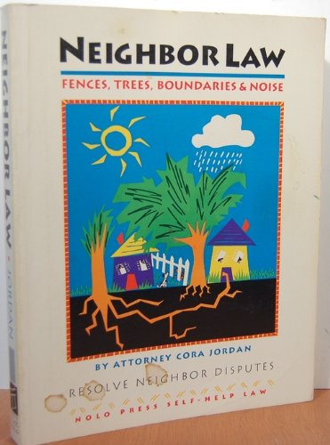 Stock image for Neighbor Law : Fences, Trees, Boundaries and Noise for sale by Better World Books: West