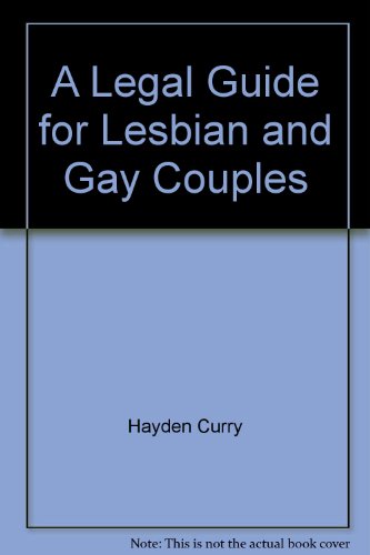 A Legal Guide for Lesbian and Gay Couples (Legal Guide for Lesbian & Gay Couples) (9780873371995) by Curry, Hayden; Clifford, Denis