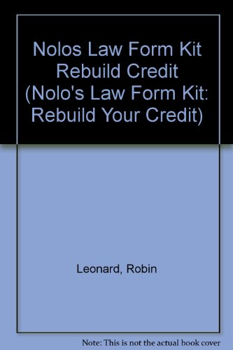 Nolo Law Form Kit: Rebuild Your Credit : Solve Your Debt Problems (NOLO'S LAW FORM KIT: REBUILD YOUR CREDIT) (9780873372053) by Leonard, Robin; Leonard