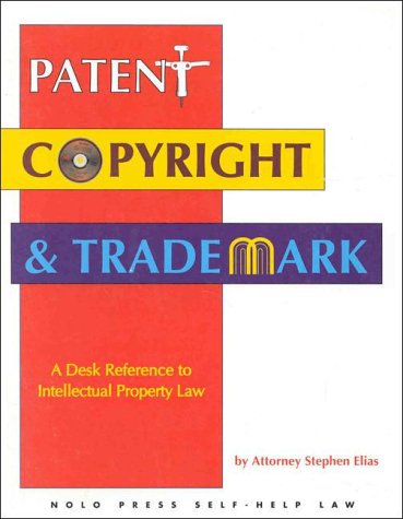 Patent, Copyright and Trademark: A Desk Reference to Intellectual Property Law (9780873372367) by [???]