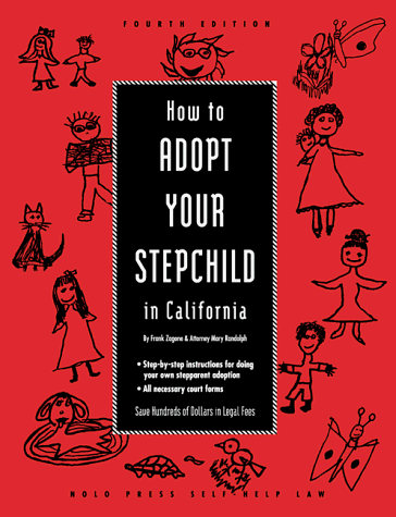 How to Adopt Your Stepchild in California (Do Your Own California Adoption: Nolo's Guide for Stepparents & Domestic Partners) (9780873372473) by Frank Zagone; Mary Randolph