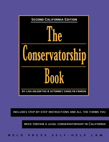 The Conservatorship Book With Forms (CONSERVATORSHIP BOOK FOR CALIFORNIA) (9780873372725) by Goldoftas, Lisa; Farren, Carolyn