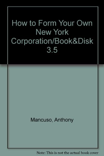 How to Form Your Own New York Corporation; Book W/Disk (9780873372770) by Anthony A. Mancuso