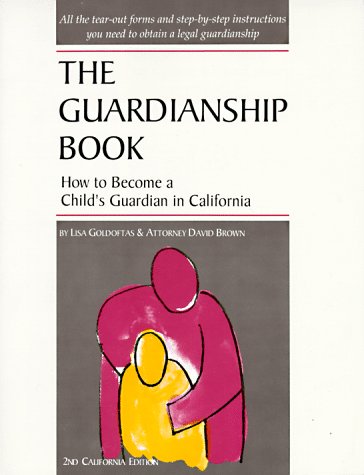 Stock image for The Guardianship Book: How to Become a Child*s Guardian in California (Guardianship Book for California) for sale by dsmbooks