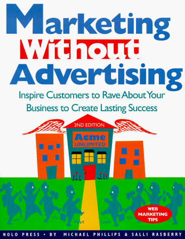 Beispielbild fr Marketing Without Advertising : Easy Ways to Build a Business Your Customers Will Love and Recommend zum Verkauf von Better World Books