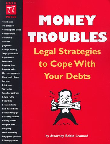 Money Troubles: Legal Strategies to Cope With Your Debts (9780873373890) by Leonard, Robin