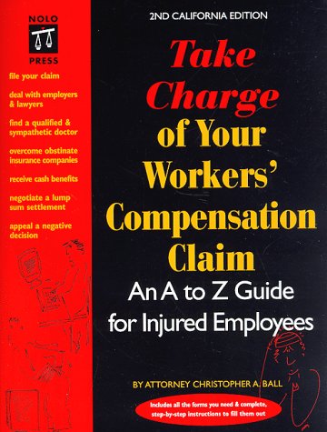 Beispielbild fr Take Charge of Your Workers' Compensation Claim: An A to Z Guide for Injured Employees (2nd California Edition) zum Verkauf von Books From California