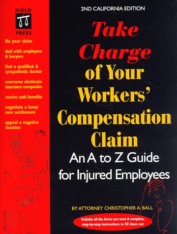 Imagen de archivo de Take Charge of Your California Workers' Compensation Claim : An A to Z Guide for Injured Employees a la venta por Better World Books