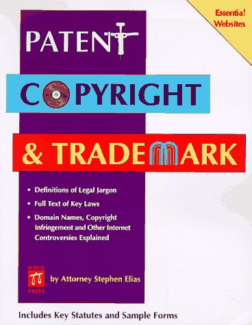 Patent, Copyright & Trademark: A Desk Reference to Intellectual Property Law (2nd ed) (9780873373982) by Stephen Elias