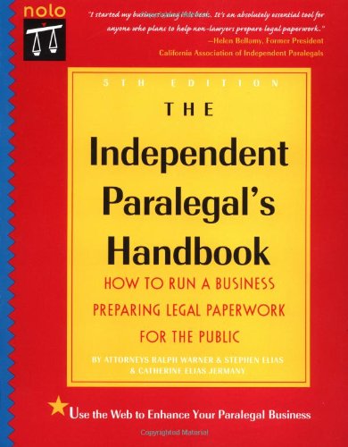 The Independent Paralegal's Handbook: Everything You Need to Run a Business Preparing Legal Paperwork for the Public (9780873374972) by Ralph E. Warner; Stephen R. Elias; Catherine Elias Jermany
