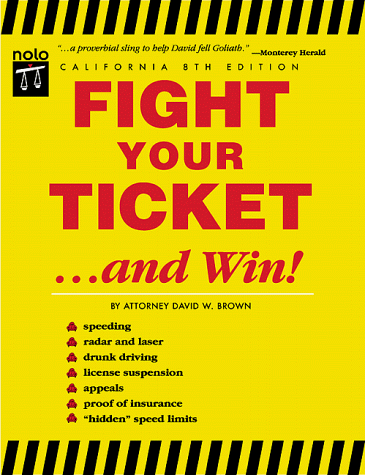 Fight Your Ticket...and Win!: California (FIGHT YOUR TICKET IN CALIFORNIA) (9780873375245) by Brown, David Wayne