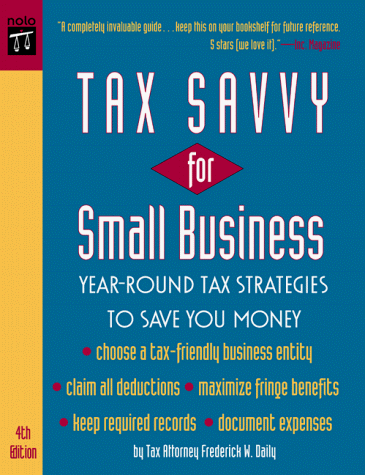 Beispielbild fr Tax Savvy for Small Business : Year-Round Tax Strategies to Save You Money, 4th ed. zum Verkauf von Wonder Book