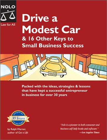 Drive a Modest Car & 16 Other Keys to Small Business Success (9780873378000) by Ralph E. Warner